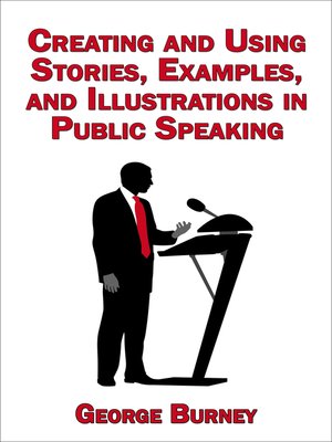 cover image of Creating and Using Stories, Examples, and Illustrations in Public Speaking